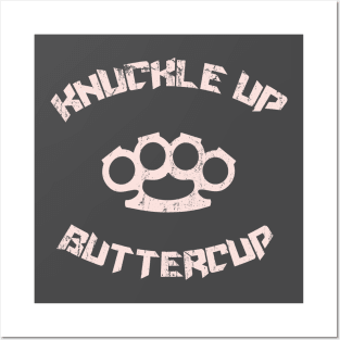 Knuckle up Buttercup Posters and Art